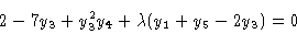 \begin{displaymath}2 - 7 y_3 + y^2_3 y_4 + \lambda (y_1 +y_5 -2y_3 ) & = 0 \cr \end{displaymath}