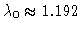 $\lambda_0\approx 1.192$