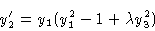 \begin{displaymath}y'_2 & = y_1 (y^2_1 -1+\lambda y^2_3) \cr\end{displaymath}