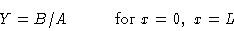 \begin{displaymath}Y & = B/A \hskip 0.9 true cm \hbox { for } x = 0, \ x = L \cr\end{displaymath}