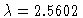 $\lambda=2.5602$